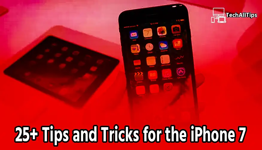 25+ Tips and Tricks for the iPhone 7