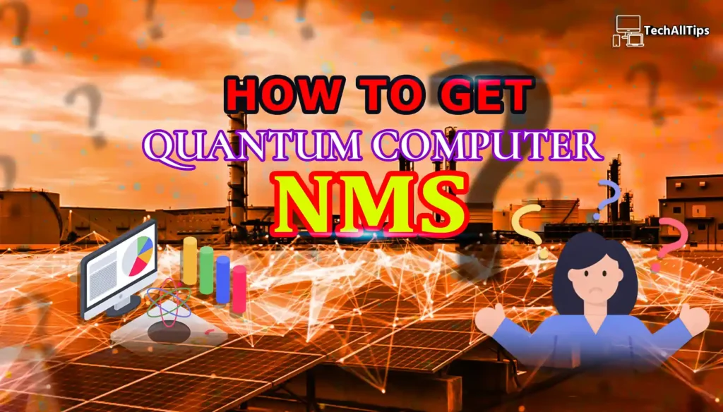How to Get Quantum Computer NMS